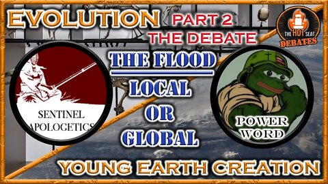HOT Seat Debates - Was the Flood Global of Local? PART 2 - THE DEBATE