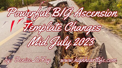 Powerful BIG Ascension Template Changes Mid July 2023 ~ by Denise LeFay