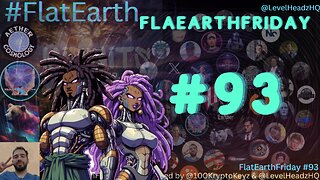 #FlatEarthFridays Ep. 93 Rolling on X