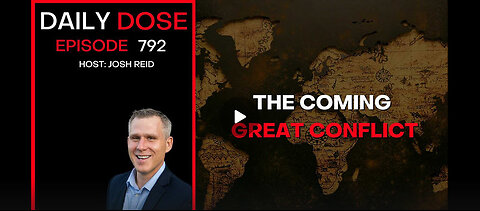 The Coming Great Conflict | Ep. 792 The Daily Dose