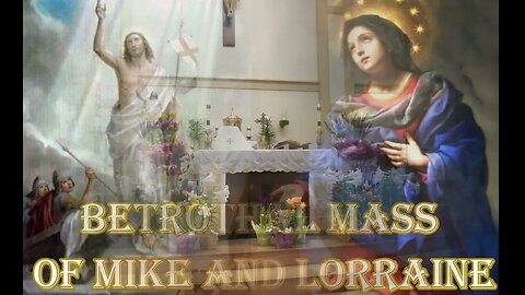 Betrothal Mass of Mike and Lorraine