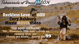 "RECKLESS LOVE" Cory Ashbury, "GOOD SHEPHERD" MusicMOVIE Video