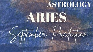 ARIES September Astrology Predictions