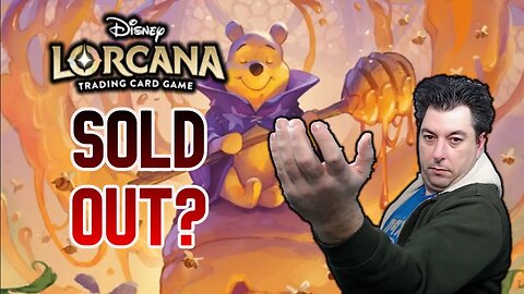 Disney's LORCANA Is It SOLD OUT?