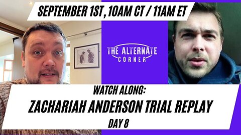 Watch Along: Zachariah Anderson Trial Replay Day 8