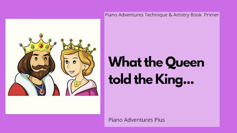 Piano Adventures Lesson: Technique & Artistry Primer - What the Queen Said...