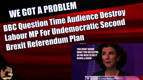 BBC Question Time Audience Destroy Labour MP For Undemocratic Second Brexit Referendum Plan