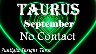 Taurus *They Know You Didn't Deserve It & Need To Come Forward & Make It Right* September No Contact