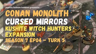 Conan Monolith - S7E4 - Season 7 Episode 4 - Kushite Witch Hunters vs Cursed Mirrors - Turn 5