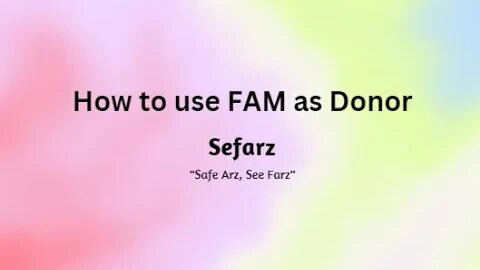 Learn how to use Sefarz FAM as Donor.