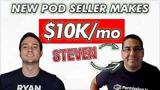 NEW POD SELLER MAKES $10K/mo (How Steven Does It!)