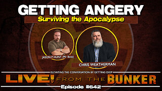 Live From The Bunker 642: Getting Angery with Survivalist Chris Weatherman