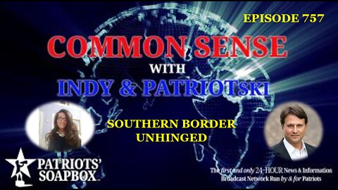 Episode 757 – Southern Border Unhinged Part #1