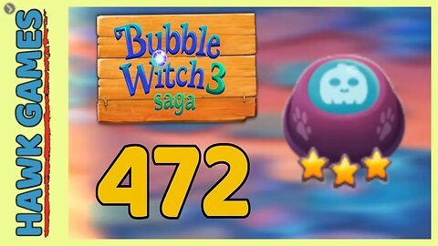 Bubble Witch 3 Saga Level 472 (Lead the Ghost Upwards) - 3 Stars Walkthrough, No Boosters