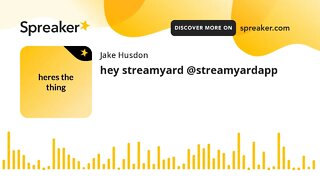 hey streamyard @streamyardapp (made with Spreaker)