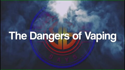 The Bible Says - The Dangers of Vaping