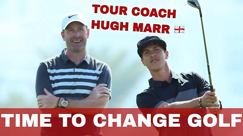 GOLF INSTRUCTION NEEDS TO CHANGE. TOUR COACH HUGH MARR on Be Better Golf