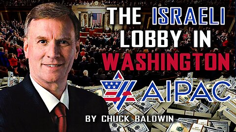 The Israeli Lobby In Washington - By Pastor Chuck Baldwin