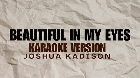 BEAUTIFUL IN MY EYES KARAOKE