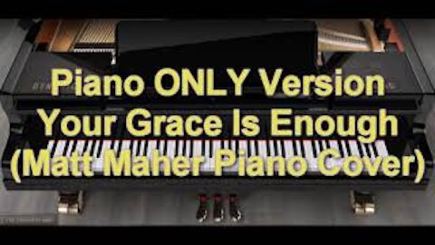 Piano ONLY Version - Your Grace Is Enough (Matt Maher)