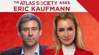 The Atlas Society Asks Eric Kaufmann