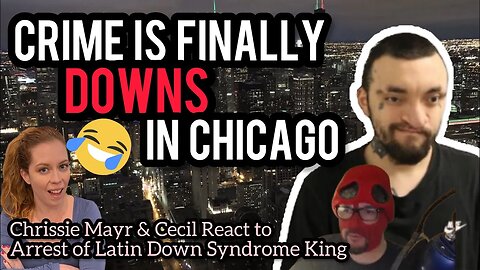 Chicago Crime Going Down! Latin Down Syndrome King ARRESTED for Murder! Chrissie Mayr & Cecil React