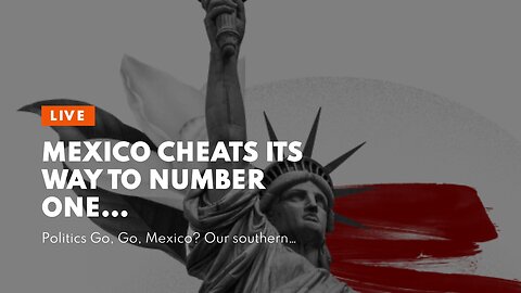 Mexico cheats its way to number one…