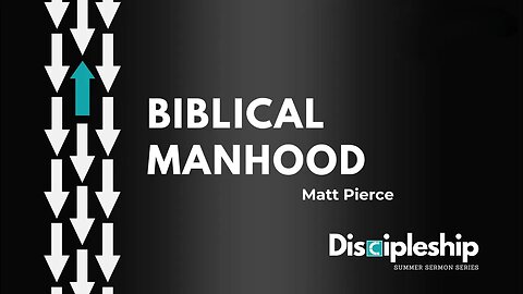 Discipleship Series Part 5: Biblical Manhood