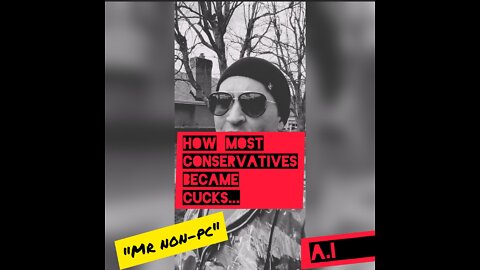 MR. NON-PC - How Most Conservatives Became Cucks...