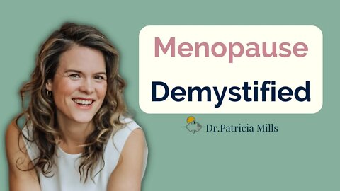 Menopause Demystified | Dr. Patricia Mills, MD
