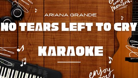 No Tears Left To Cry - Ariana Grande♬ Karaoke