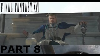 I HATE ALL THESE PEOPLE ALREADY - Final Fantasy XVI Part 8