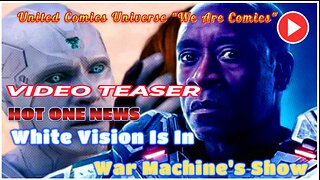Video Teaser: HOT ONE NEWS-White Vision's Best MCU Furture Is In War Machine's Show