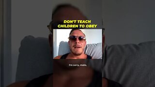 Don't Teach Children To Obey