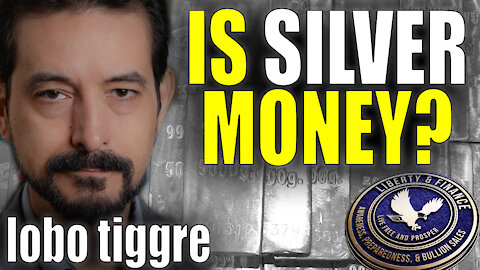 Is Silver Money? | Lobo Tiggre