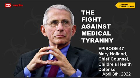 Episode 47 - Fight Against Medical Tyranny, Mary Holland, Children's Health Defense