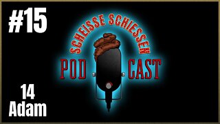 Scheisse Schiessen Podcast #15 - 14 Adam