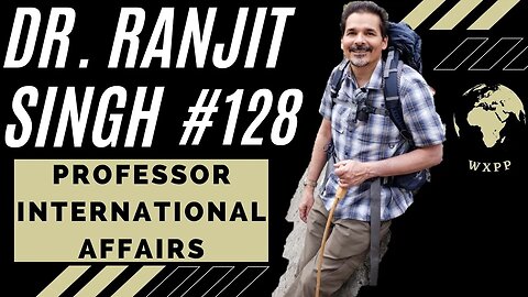Dr. Ranjit Singh (Professor, International Affairs) #128 #podcast #explore