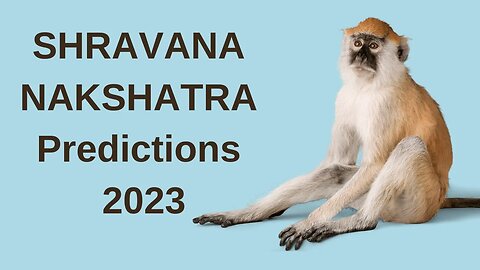 SHRAVANA NAKSHATRA PREDICTIONS FOR 2023