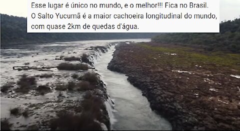 O Salto Yucumã | é a maior cachoeira longitudinal do mundo, com quase 2km de quedas d'água.T.Brasil