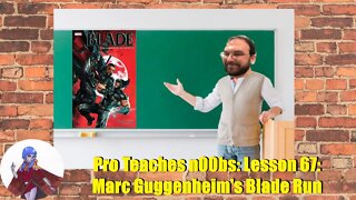 Pro Teaches n00bs: Lesson 67: Marc Guggenheim's Blade Run