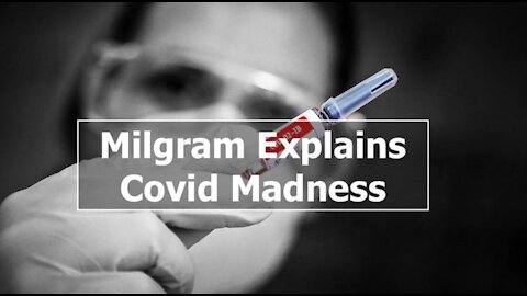 Milgram Explains Covid Madness