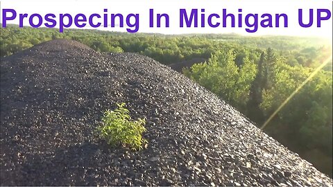 Prospecting For Rocks Minerals And Gold In Michigan UP