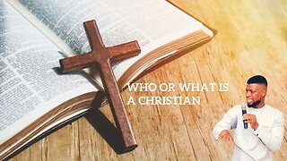 WHO OR WHAT IS A CHRISTIAN ? _ GODWIN PIUS