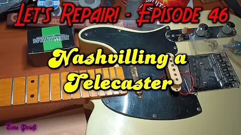 TURNING A TELECASTER NASHVILLE - LET'S REPAIR! - EPISODE 46