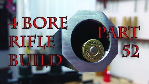 4 Bore Rifle Build - Part 52