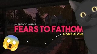 THE MOST TERRIFYING GAME | FEARS TO FATHOM : HOME ALONE