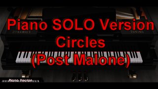 Piano SOLO Version - Circles (Post Malone)