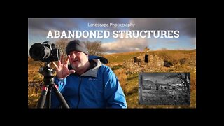 Landscape Photography Abandoned Structures