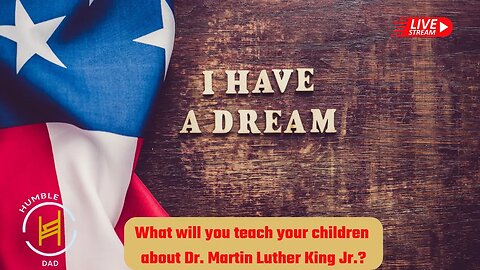 What do you teach your child about MLK JR?